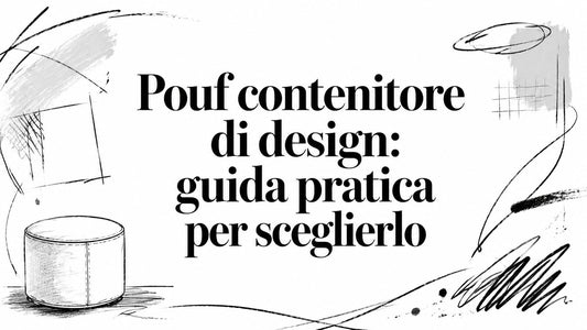 Pouf contenitore di design: guida pratica per sceglierlo - Griseo Interior