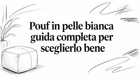 Pouf in pelle bianca guida completa per sceglierlo bene - Griseo Interior