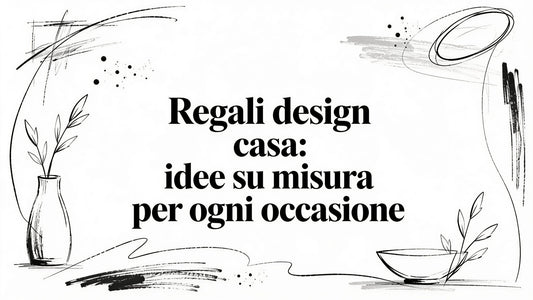 Regali design casa: idee su misura per ogni occasione nel - Griseo Interior