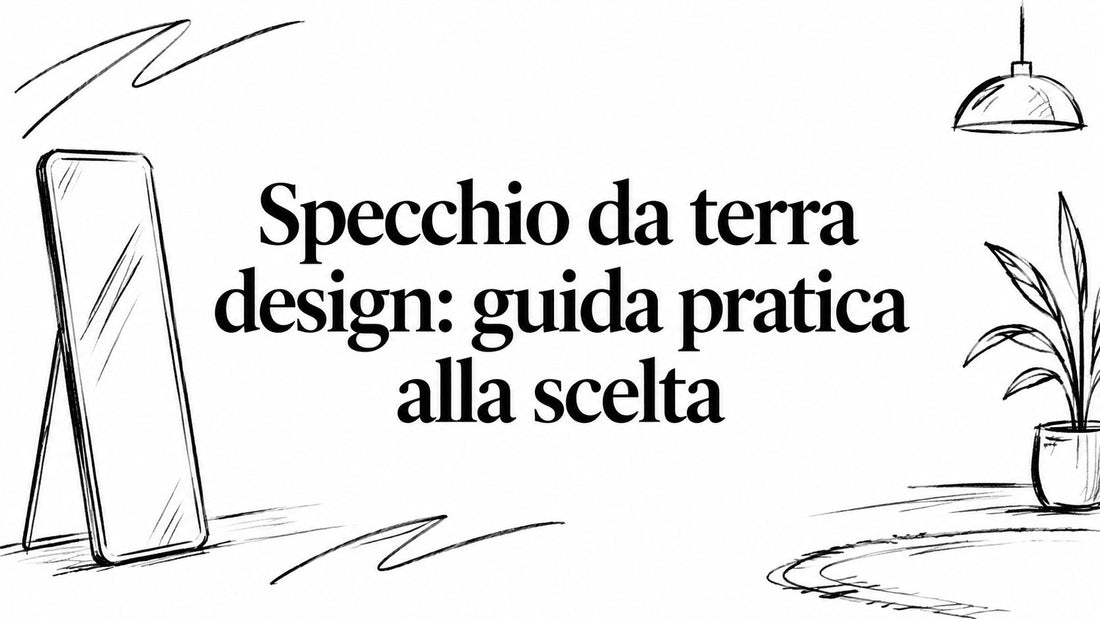 Specchio da terra design: guida pratica alla scelta - Griseo Interior